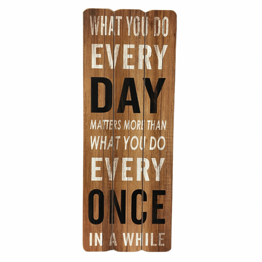 What You Do Everyday Wooden Wall Art