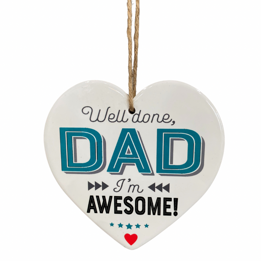 Well Done Dad I'm Awesome Ceramic Hanging Heart