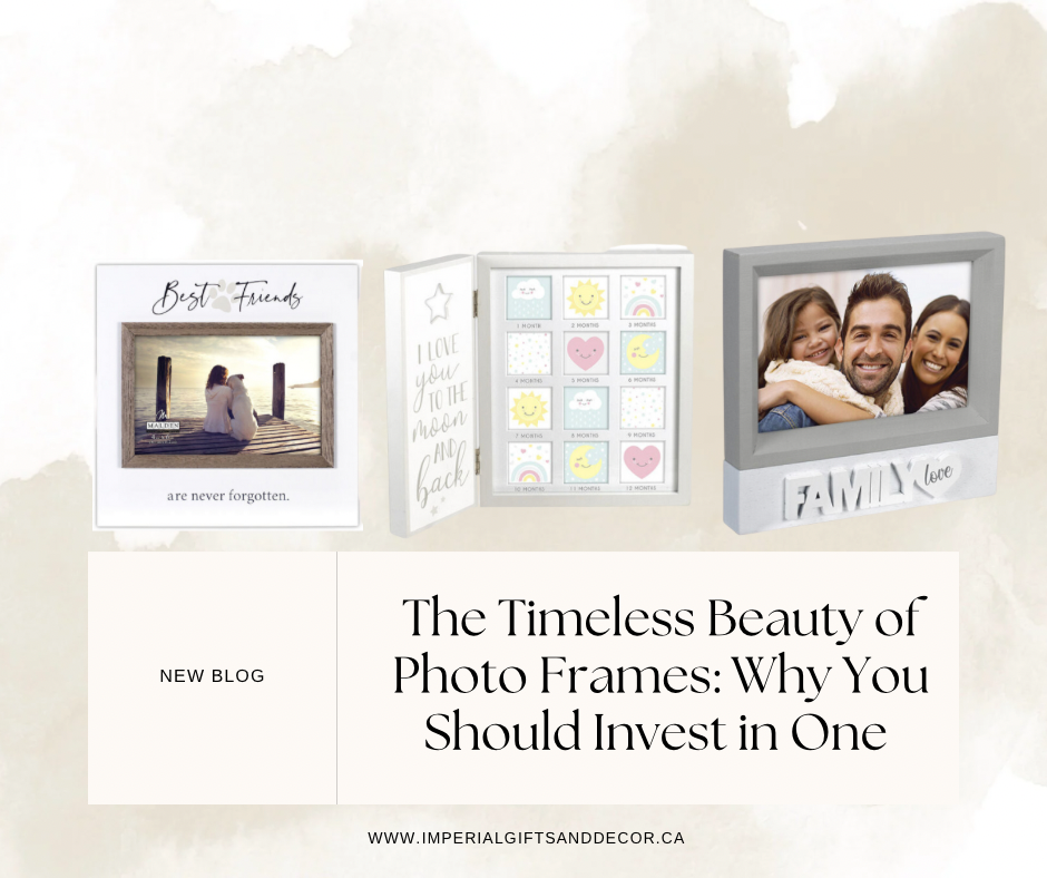 The Timeless Beauty of Photo Frames: Why You Should Invest in One