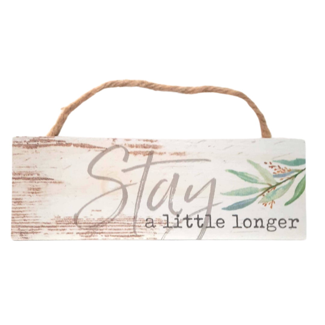 Stay A Little Longer Sign - Imperial Gifts And Decor™