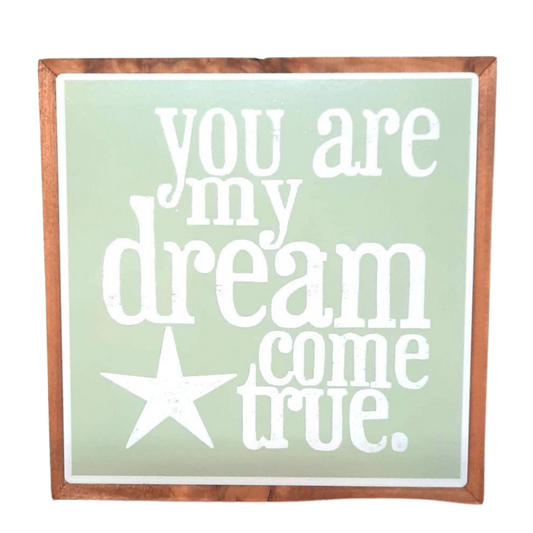 You Are My Dream Come True Wooden Sign