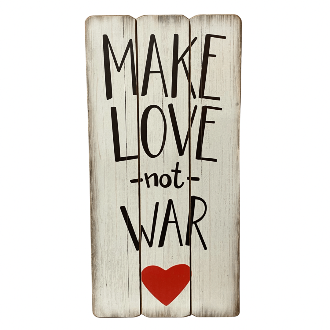 Make Love Not War Vintage Wooden Slat Sign