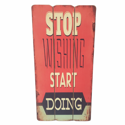 Stop Wishing Start Doing Slat Sign